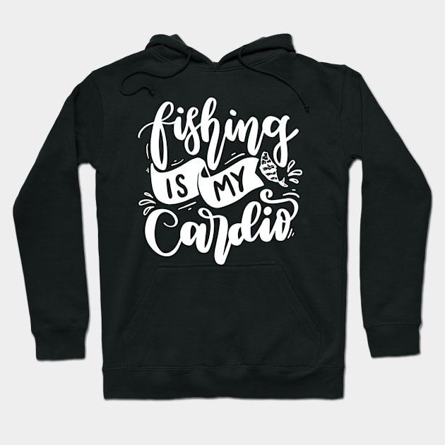 Fishing is my cardio Hoodie by Houseofwinning